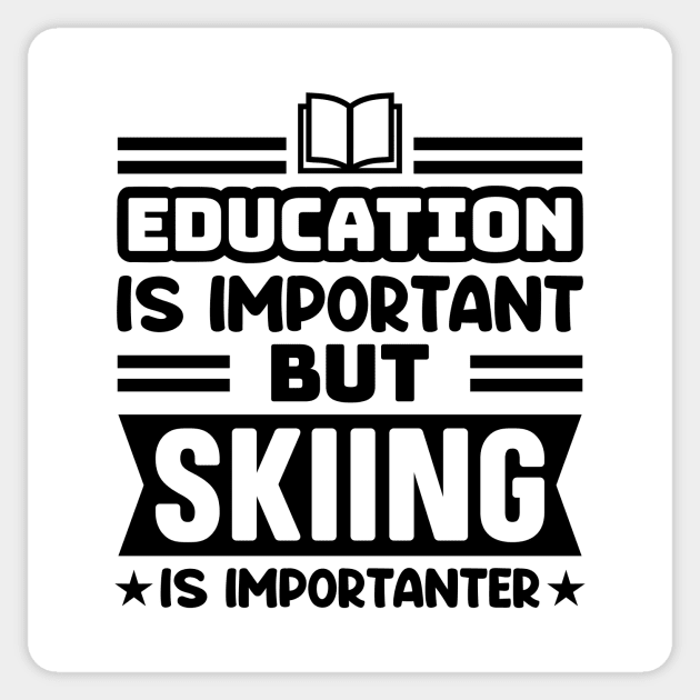 Education is important, but skiing is importanter Sticker by colorsplash